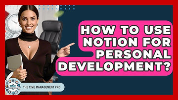 How To Use Notion For Personal Development? - The Time Management Pro
