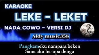 LEKE-LEKET | KARAOKE + LIRIK NADA COWO | VERSI DJ ALDY MUSIC358 | REMIX DAYAK