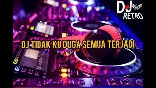 DJ tidak Ku Duga Semua Terjadi || TIKTOK