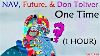 NAV, Future, & Don Toliver - "One Time" (1 Hour Music Loop)