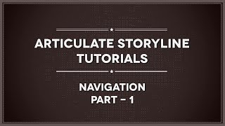 Articulate Storyline Tutorial - Navigation (Part 1)