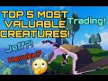 TOP 5 MOST VALUABLE CREATURES! Trading! Creatures of Sonaria!