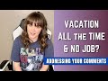 Vacationing all the time with no job