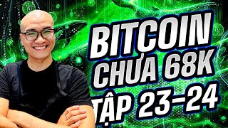 🔴 Livestream W20 - BITCOIN chưa 68.000$ tập 23-24