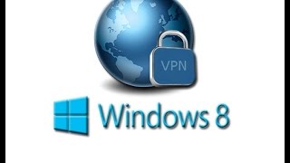 Cara Mudah Setting Koneksi VPN di Windows 8