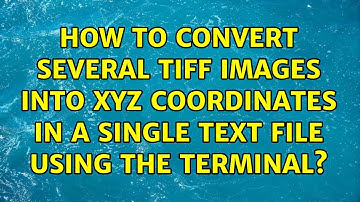 How to convert several tiff images into xyz coordinates in a single text file using the terminal?