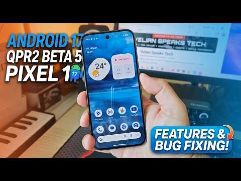 Android 17 QPR2 Beta 5: Pixel 11 Features & Bug Fixing!
