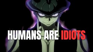 Humans Are Complete Idiots  Meruems Critique Of Hereditary Power   Hunter X Hunter