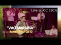 Vao maraina  mam rakoto   live au cc esca