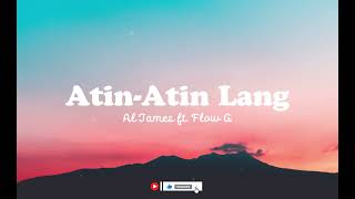 ATIN-ATIN LANG - AL JAMES ft. FLOW G