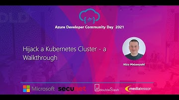 AzDevCom 2021 - Hijack a Kubernetes Cluster - a Walkthrough