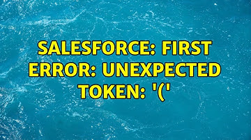 Salesforce: First error: unexpected token: 