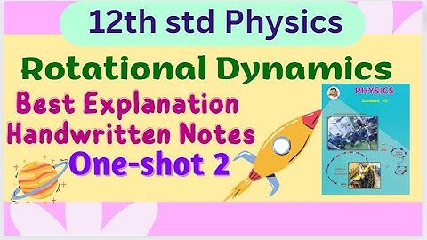 12th std Physics Rotational Dynamics class 12 physics lesson 1 Rotational Dynamics One-shot part 2