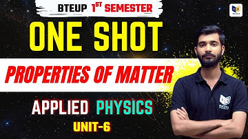 BTEUP 1st Sem Applied Physics | ONE SHOT: Properties of Matter (Unit 6) Part-3🔥 Score Full Marks!