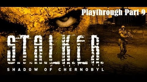 S.T.A.L.K.E.R Shadow of Chernobyl Playthrough [Vanilla] [60fps] Part 9