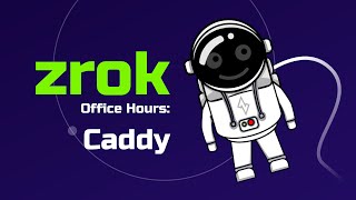 zrok Office Hours: Caddy