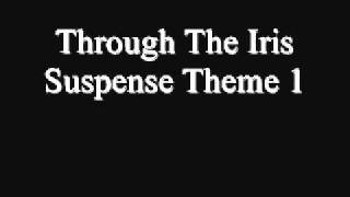 Through The Iris - Suspense Theme 1