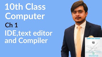 10th Class Computer Chapter 1 - IDE text editor and Compiler - Class 10 Computer Chapter 1