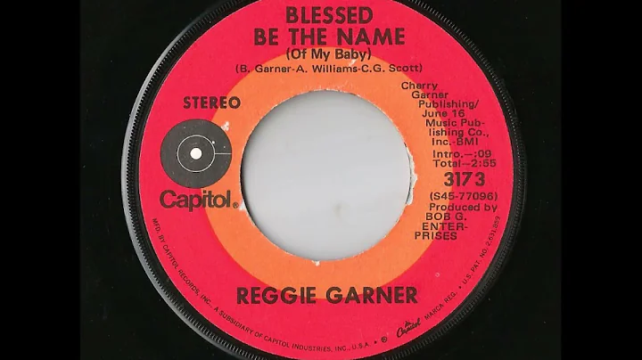 Reggie Garner - Blessed Be The Name (Of My Baby) (...