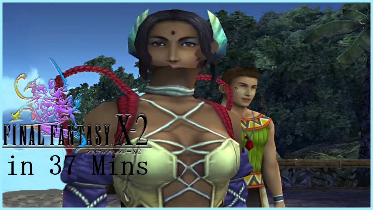 Final Fantasy X-2 in 37 Minutes