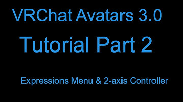 [OUTDATED] VRChat Avatars 3.0 BETA Tutorials Part 2: Expressions Menu & 2-axis Controller