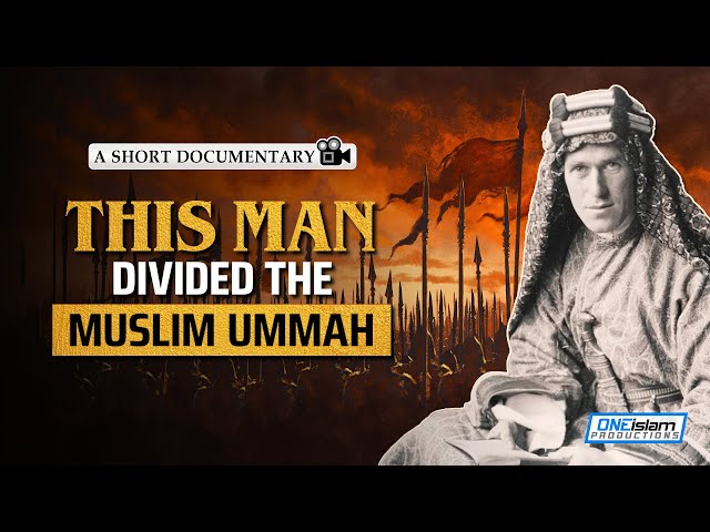 The British Spy Who Divided The Muslim Ummah | Islamic Documentary class=