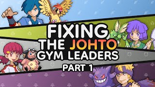 Fixing the Johto Gym Leaders | Part 1