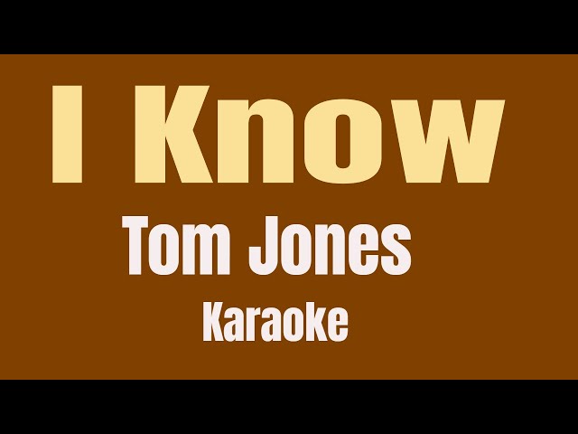 i know-karaoke (tom jones) class=