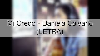 Mi Credo - Daniela Calvario (Letra)