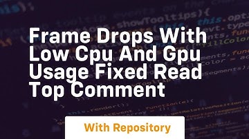 Frame drops with low cpu and gpu usage fixed read top comment