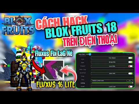 BLOX FRUITS - Cách Hack Blox Fruits 18 Mới Nhất Trên Điện Thoại Menu FLUXUS F15 Update Full Vip 100%