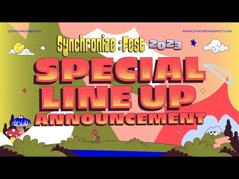 SPECIAL LINE UP ANNOUNCEMENT SYNCHRONIZE FEST 2023