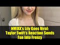 NMIXX's Lily Goes Viral: Taylor Swift's Reaction Sends Fan Into Frenzy
