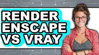 Render Enscape vs V-Ray - Which Is Better?