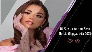 DJ Sava x Adrian Sasu - No Lie_Reggae Mix 2023