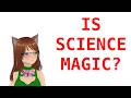 Can SCIENCE Make MAGIC Happen?