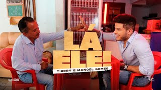 Lá Ele - Tierry e Manoel Gomes