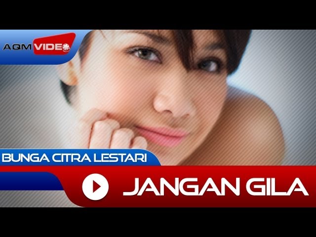 Bunga Citra Lestari - Jangan Gila