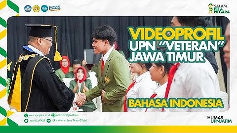 VIDEO PROFIL UPN VETERAN JAWA TIMUR 2024 - BAHASA INDONESIA