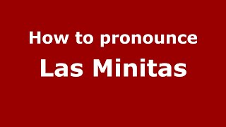 How to pronounce Las Minitas (Mexico/Mexican Spanish) - PronounceNames.com