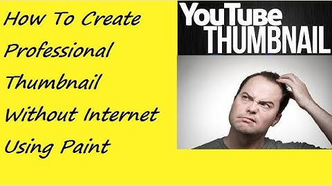 How To Make Professional Youtube Thumbnail Without Internet Connection...Ms-Paint