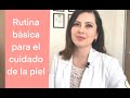 Rutina básica para el cuidado de la piel