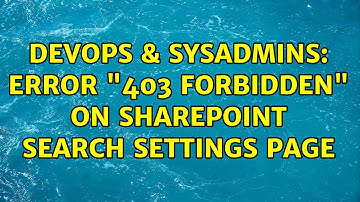 DevOps & SysAdmins: Error "403 Forbidden" on Sharepoint Search Settings Page