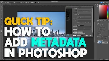 Quick Tips: How to Add Metadata in Adobe Photoshop