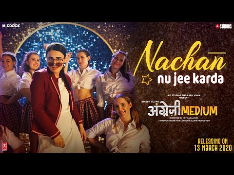 Nachan Nu Jee Karda | Angrezi Medium | Irrfan, Radhika, Deepak, Kareena | Romy, Nikhita | Tanishk B
