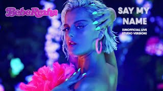 Bebe Rexha - Say My Name (Unofficial Live)