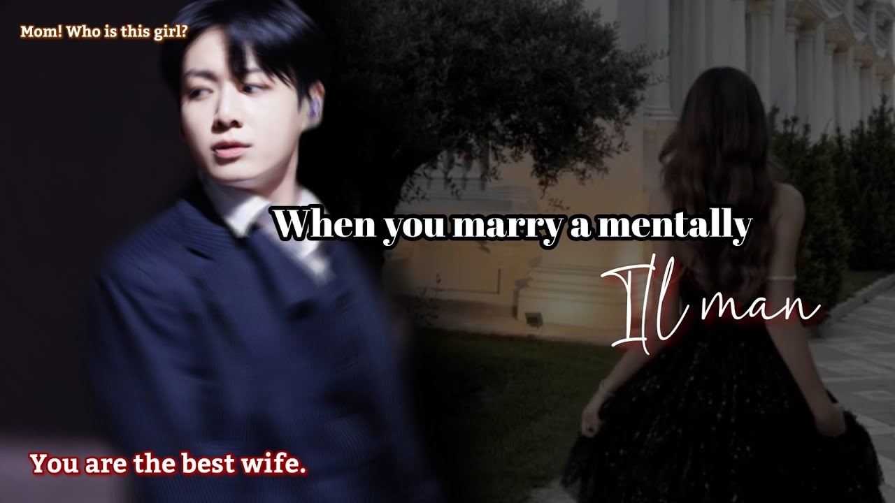 When you marry a mentally ill man Jungkook ff