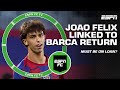 Joao Felix linked with Barcelona return 👀 &#39;It can ONLY be a loan deal&#39; - Julien Laurens | ESPN FC