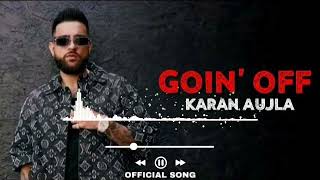 Goin Off - Karan Aujla.mp3 - 3D audio song Karan Aujla - use earphone for best experience