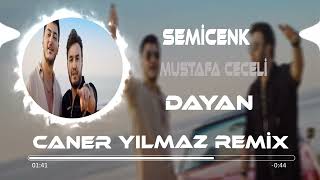 Semicenk & Mustafa Ceceli - Dayan (Caner Yılmaz Remix) Resimi